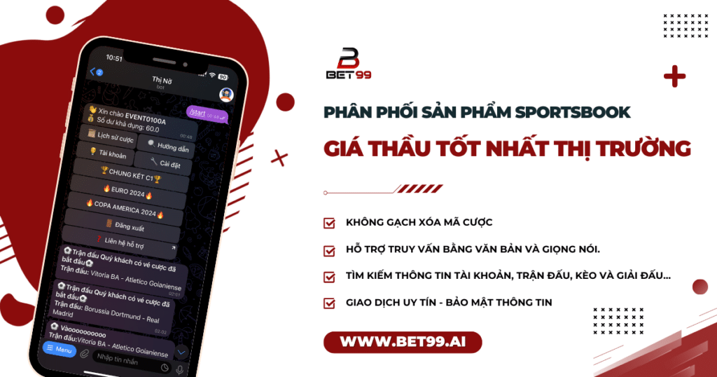 BET99 PHÂN PHỐI SẢN PHẨM SPORTSBOOK GIÁ THẦU TỐT NHẤT THỊ TRƯỜNG