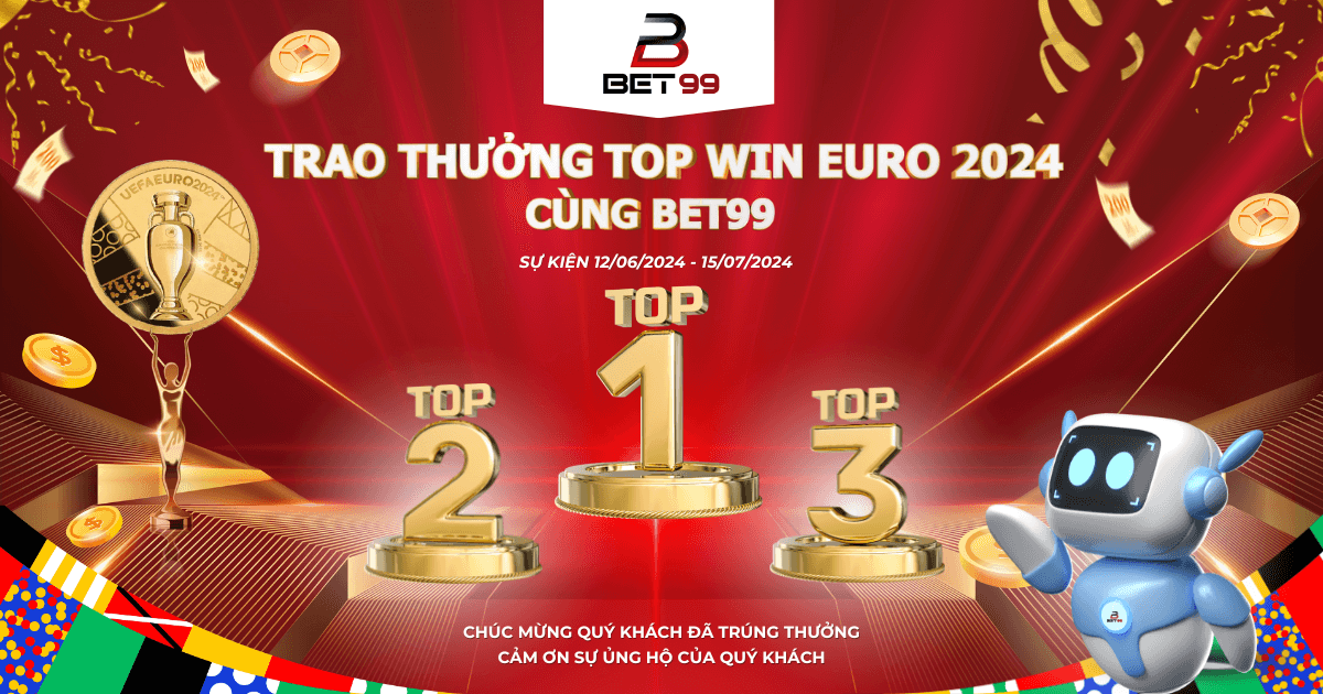 BET99 TRAO THƯỞNG CÁC TOP WIN CỦA SỰ KIỆN “BÙNG NỔ EURO 2024 CÙNG BET99.AI"