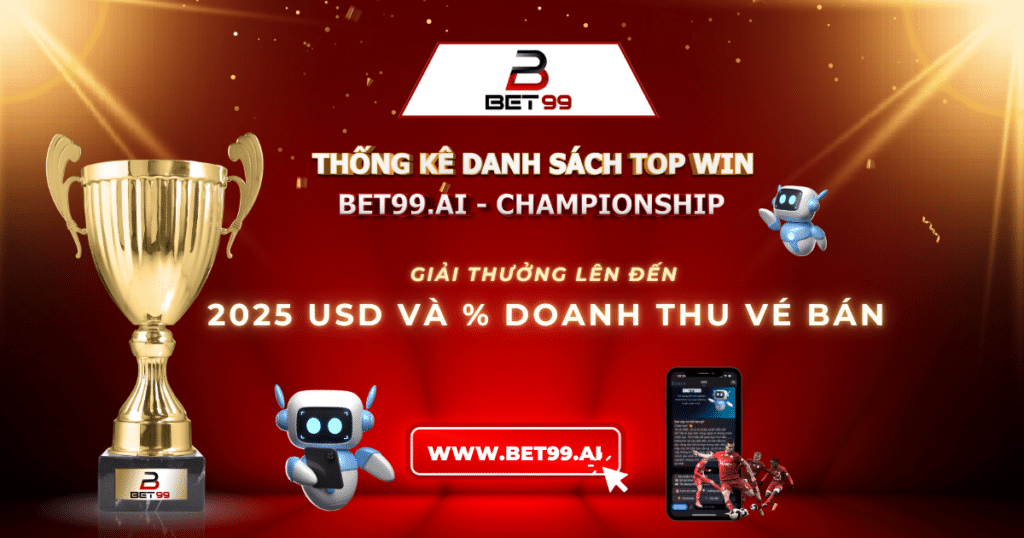 THỐNG KÊ DANH SÁCH ĐUA TOP WIN: BET99.AI - CHAMPIONSHIP