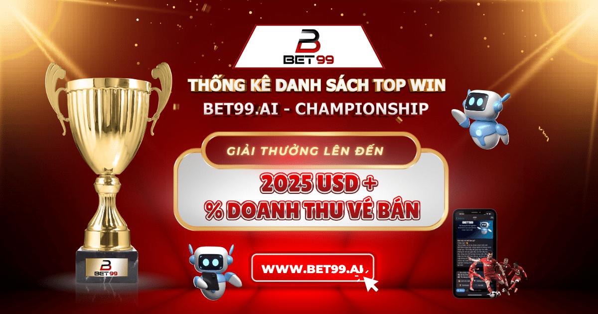 THỐNG KÊ DANH SÁCH ĐUA TOP WIN: BET99.AI - CHAMPIONSHIP