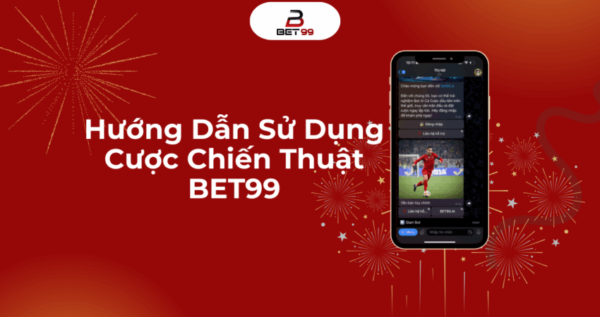 Hướng Dẫn Sử Dụng Cược Chiến Thuật BET99